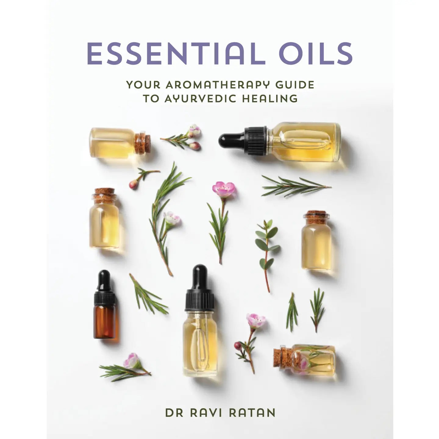 Essential Oils book by Dr Ravi Ratan on Ayurvedic aromatherapy healing book techniques and benefits