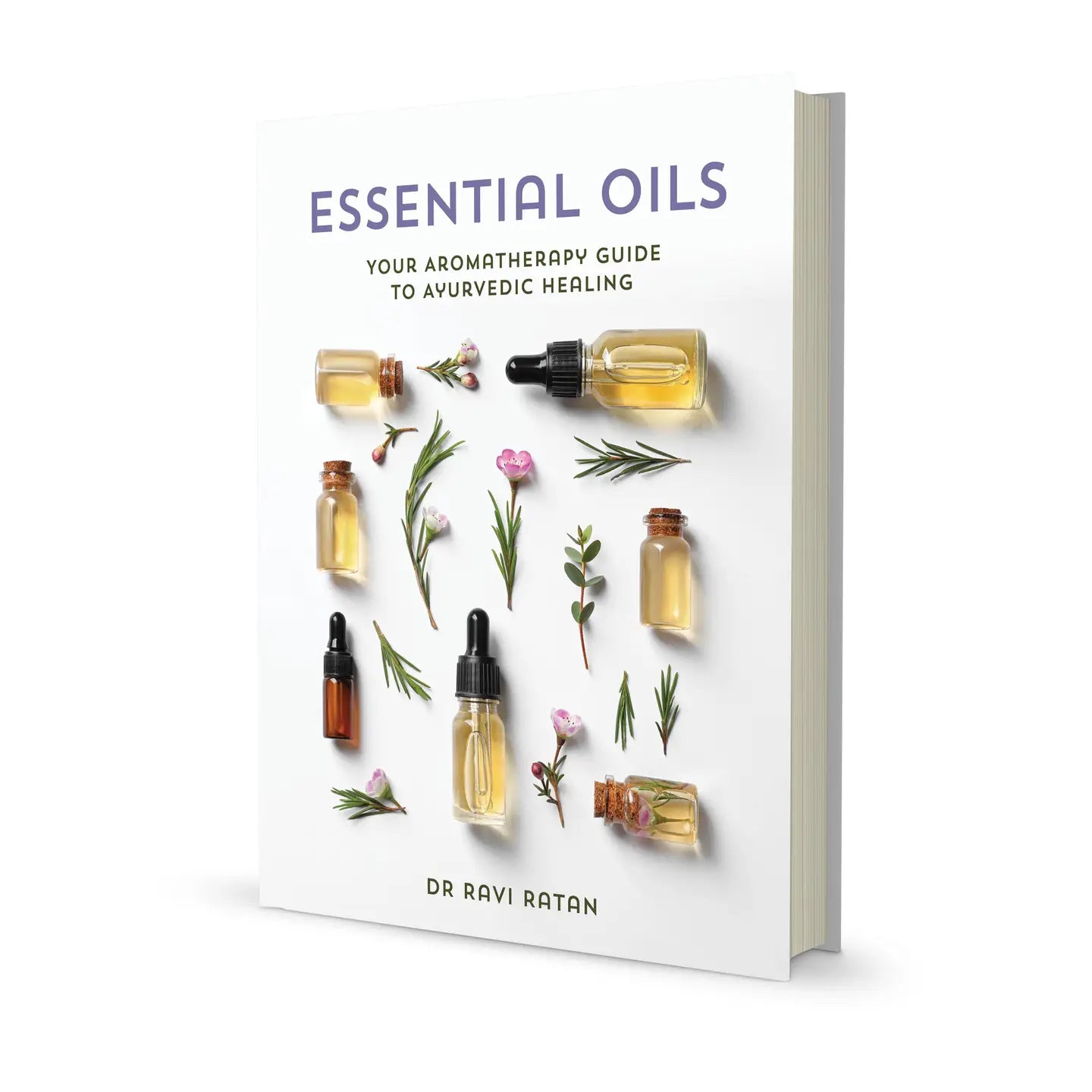 Essential Oils Your Aromatherapy Guide to Ayurvedic Healing Book by Dr. Ravi Ratan with Essential Oil Bottles